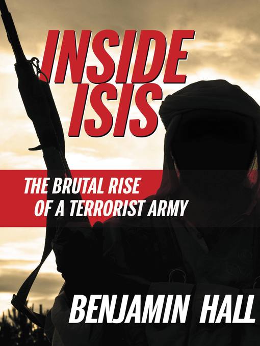 Title details for Inside ISIS by Benjamin Hall - Available